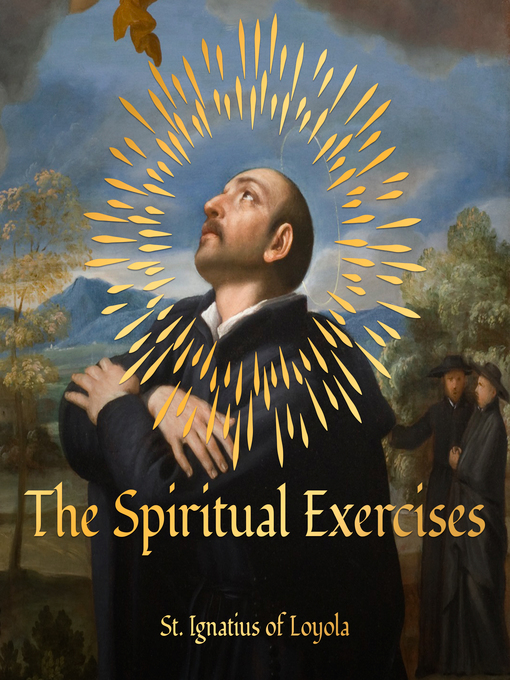 Title details for The Spiritual Exercises by St. Ignatius of Loyola - Available